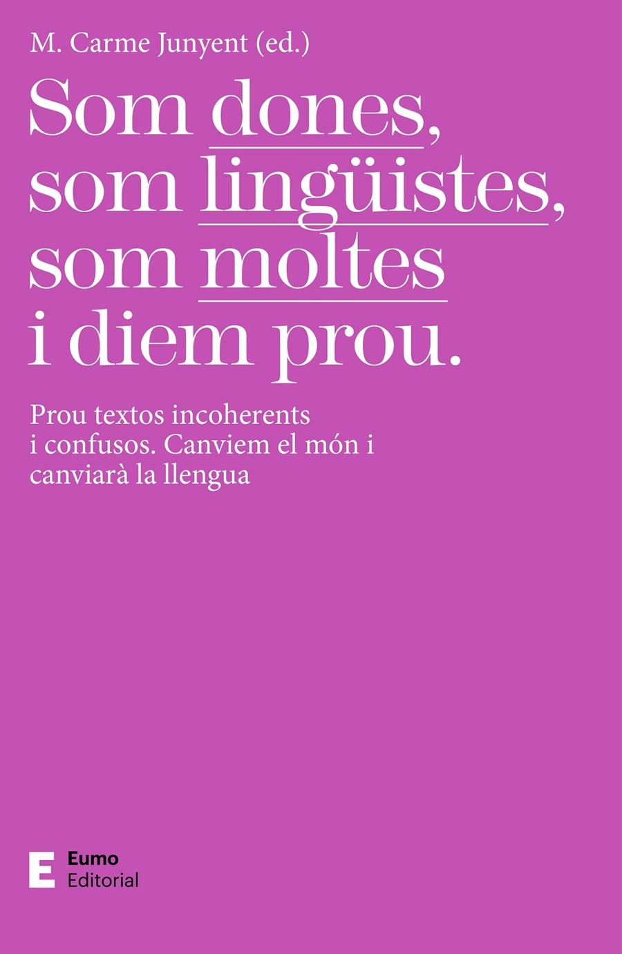 SOM DONES, SOM LINGÜISTES, SOM MOLTES I DIEM PROU | 9788497667425 | JUNYENT FIGUERAS, M. CARME | Llibreria La Puça | Llibreria online d'Arsèguel - Comprar llibres en català online - Llibres Andorra i Pirineu
