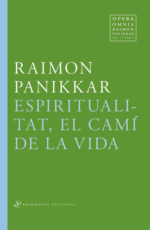 ESPIRITUALITAT, EL CAMÍ DE LA VIDA | 9788492416684 | PANIKKAR ALEMANY, RAIMON | Llibreria La Puça | Llibreria online d'Arsèguel - Comprar llibres en català online - Llibres Andorra i Pirineu