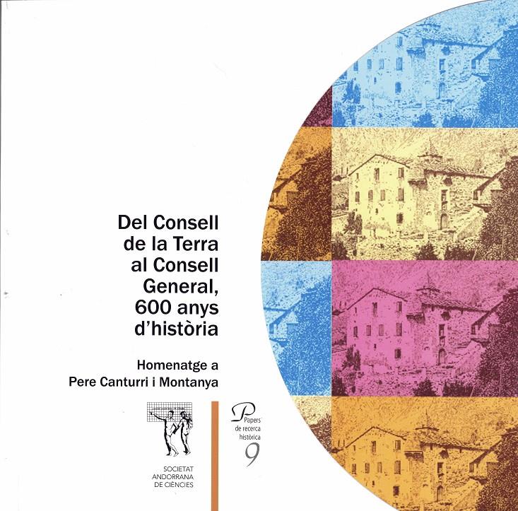 DEL CONSELL DE LA TERRA AL CONSELL GENERAL, 600 ANYS D'HISTÒRIA. PAPERS DE RECERCA HISTÒRICA 9 | 9789992061480 | Llibreria La Puça | Llibreria online d'Andorra - Comprar llibres en català online - Llibres Andorra i Pirineu