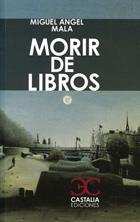 MORIR DE LIBROS | 9788497403924 | MALA, MIGUEL ANGEL | Llibreria La Puça | Llibreria online d'Arsèguel - Comprar llibres en català online - Llibres Andorra i Pirineu