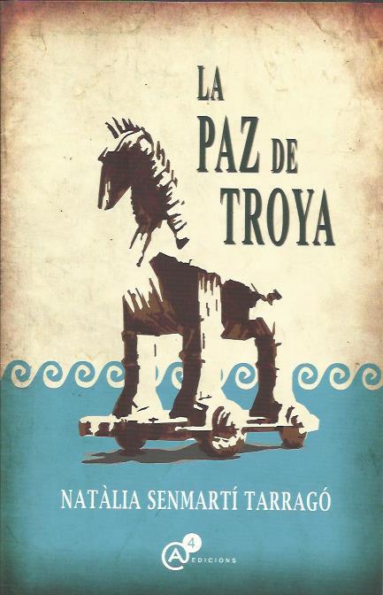 PAZ DE TROYA, LA | 9789992067093 | SENMARTÍ TARRACÓ, NATÀLIA | Llibreria La Puça | Llibreria online d'Andorra - Comprar llibres en català online - Llibres Andorra i Pirineu