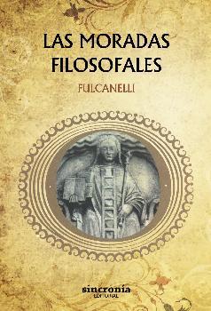 LAS MORADAS FILOSOFALES | 9788494679995 | FULCANELLI | Llibreria La Puça | Llibreria online d'Arsèguel - Comprar llibres en català online - Llibres Andorra i Pirineu
