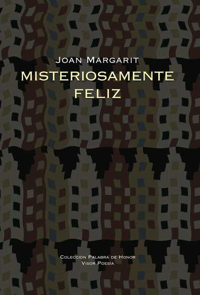 MISTERIOSAMENTE FELIZ | 9788498950151 | MARGARIT,JOAN | Llibreria La Puça | Llibreria online d'Arsèguel - Comprar llibres en català online - Llibres Andorra i Pirineu