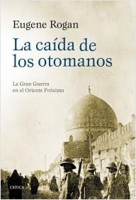 CAÍDA DE LOS OTOMANOS, LA | 9788498928112 | ROGAN, EUGENE | Llibreria La Puça | Llibreria online d'Arsèguel - Comprar llibres en català online - Llibres Andorra i Pirineu
