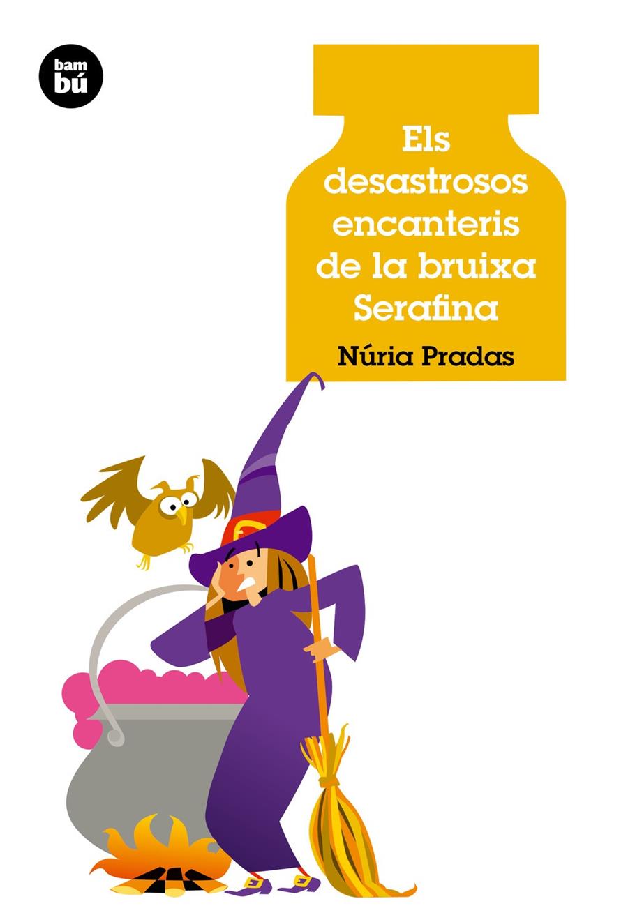 DESASTROSOS ENCANTERIS DE LA BRUIXA SERAFINA, ELS | 9788483432907 | PRADAS, NÚRIA | Llibreria La Puça | Llibreria online d'Arsèguel - Comprar llibres en català online - Llibres Andorra i Pirineu