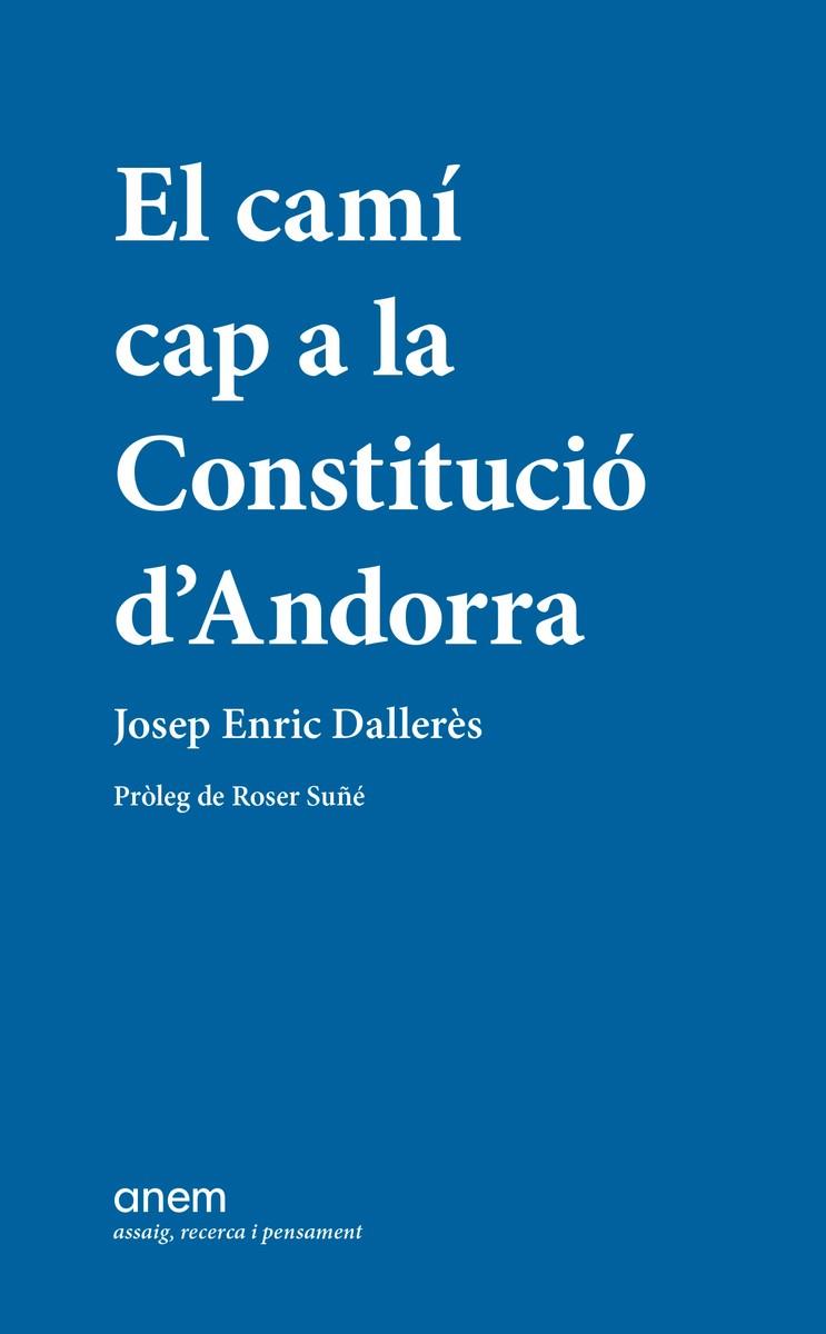  CAMÍ CAP A LA CONSTITUCIÓ D'ANDORRA, EL | 9788418865237 | DALLERES CODINA, JOSEP ENRIC | Llibreria La Puça | Llibreria online d'Arsèguel - Comprar llibres en català online - Llibres Andorra i Pirineu