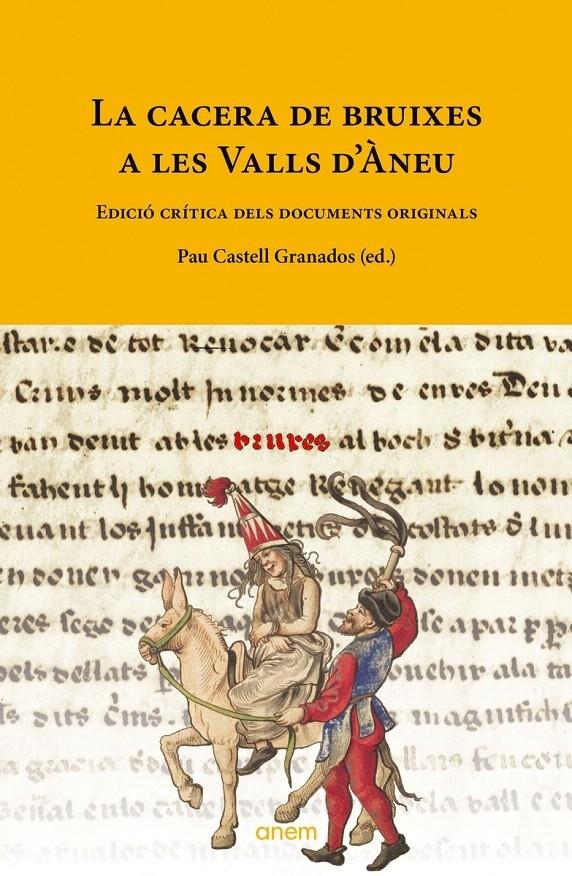 LA CACERA DE BRUIXES A LES VALLS D'ÀNEU. EDICIÓ CRÍTICA DELS DOCUMENTS ORIGINALS | 9788418865435 | CASTELL GRANADOS , PAU | Llibreria La Puça | Llibreria online d'Arsèguel - Comprar llibres en català online - Llibres Andorra i Pirineu
