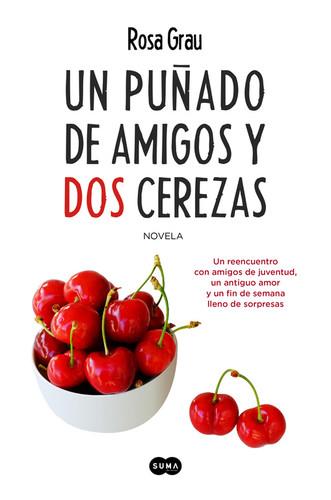 UN PUÑADO DE AMIGOS Y DOS CEREZAS | 9788483658925 | GRAU, ROSA | Llibreria La Puça | Llibreria online d'Arsèguel - Comprar llibres en català online - Llibres Andorra i Pirineu