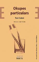 OKUPES PARTICULARS | 9788490269909 | CABRÉ, TONI | Llibreria La Puça | Llibreria online d'Arsèguel - Comprar llibres en català online - Llibres Andorra i Pirineu