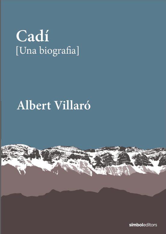 CADÍ (UNA BIOGRAFIA) | 9788418696527 | VILLARÓ, ALBERT | Llibreria La Puça | Llibreria online d'Arsèguel - Comprar llibres en català online - Llibres Andorra i Pirineu
