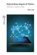 PERIODISME DESPRÉS DE TWITTER, EL | 9788475029665 | SAÉZ, ALBERT | Llibreria La Puça | Llibreria online d'Arsèguel - Comprar llibres en català online - Llibres Andorra i Pirineu