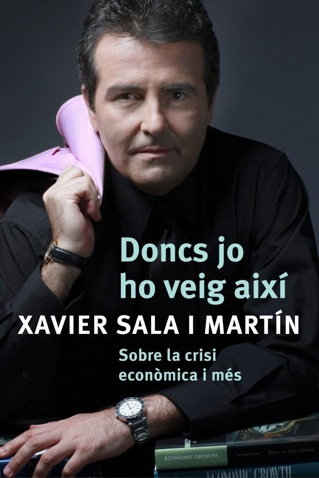 DONCS JO HO VEIG AIXI...SOBRE LA CRISI ECONOMICA I MES... | 9788401387487 | SALA I MARTIN,XAVIER | Llibreria La Puça | Llibreria online d'Arsèguel - Comprar llibres en català online - Llibres Andorra i Pirineu