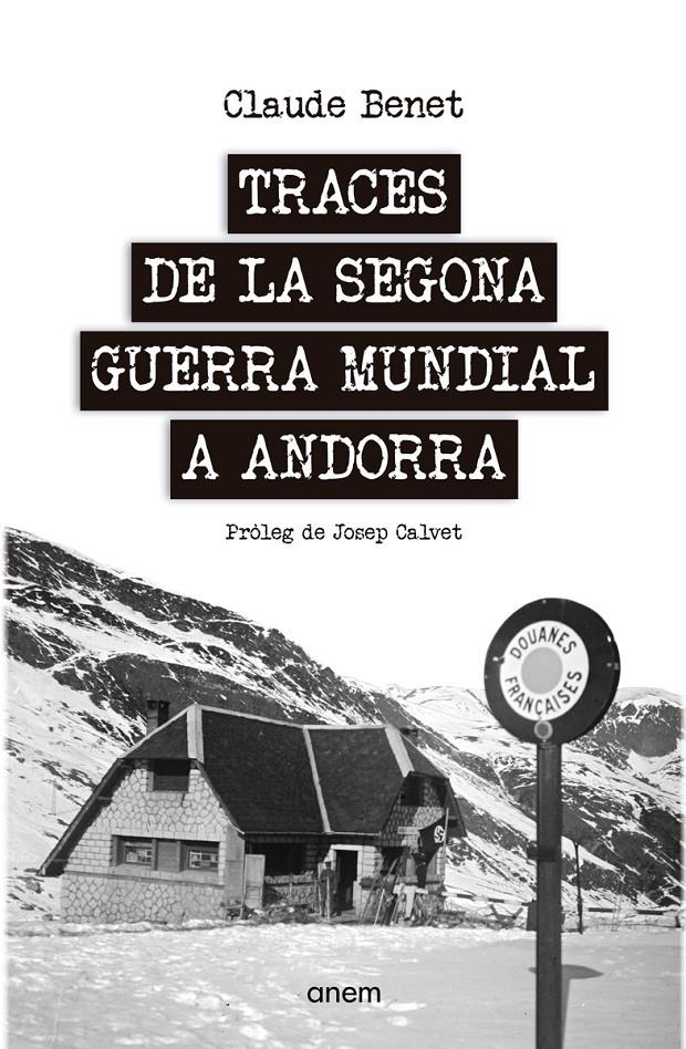 TRACES DE LA SEGONA GUERRA MUNDIAL A ANDORRA  | 9788418865299 | BENET, CLAUDE | Llibreria La Puça | Llibreria online d'Arsèguel - Comprar llibres en català online - Llibres Andorra i Pirineu