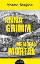ANNA GRIMM. MEMÒRIA MORTAL | 9788499759449 | SANJUAN, MONTSE | Llibreria La Puça | Llibreria online d'Arsèguel - Comprar llibres en català online - Llibres Andorra i Pirineu