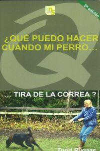 QUE PUEDO HACER CUANDO MI PERRO...TIRA DE LA CORREA? | 9788493323288 | RUGAAS, TURID | Llibreria La Puça | Llibreria online d'Arsèguel - Comprar llibres en català online - Llibres Andorra i Pirineu