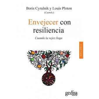 ENVEJECER CON RESILENCIA. CUANDO LA VEJEZ LLEGA | 9788497849562 | CYRULNIK, BORIS  PLOTON, LOUIS (COORDS. ) | Llibreria La Puça | Llibreria online d'Arsèguel - Comprar llibres en català online - Llibres Andorra i Pirineu