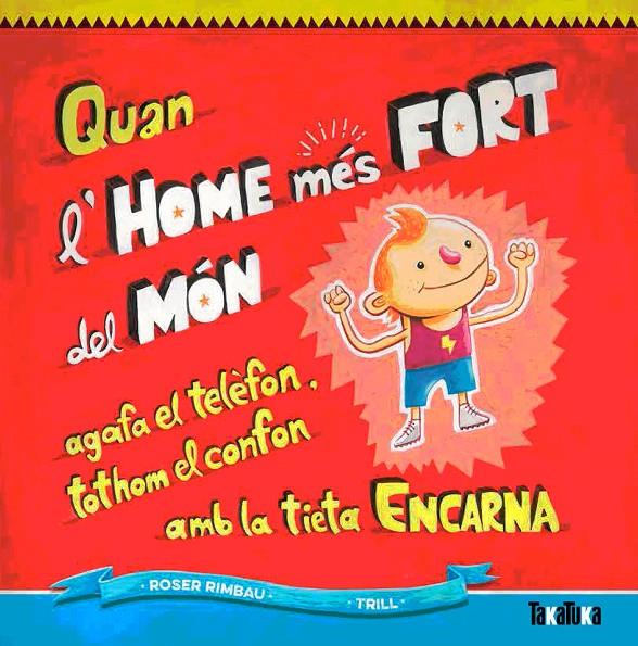 QUAN L'HOME MÉS FORT DEL MÓN AGAFA EL TELÈFON, TOTHOM EL CONFON AMB LA TIETA ENCARNA | 9788416003266 | RIMBAU, ROSER | Llibreria La Puça | Llibreria online d'Arsèguel - Comprar llibres en català online - Llibres Andorra i Pirineu