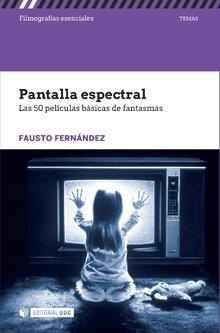PANTALLA ESPECTRAL. LAS 50 PELÍCULAS BÁSICAS DE FANTASMAS | 9788491161714 | FERNÁNDEZ, FAUSTO | Llibreria La Puça | Llibreria online d'Arsèguel - Comprar llibres en català online - Llibres Andorra i Pirineu