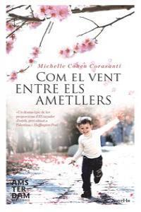 COM EL VENT ENTRE ELS AMETLLERS | 9788415645313 | COHEN CORASANTI, MICHELLE | Llibreria La Puça | Llibreria online d'Arsèguel - Comprar llibres en català online - Llibres Andorra i Pirineu