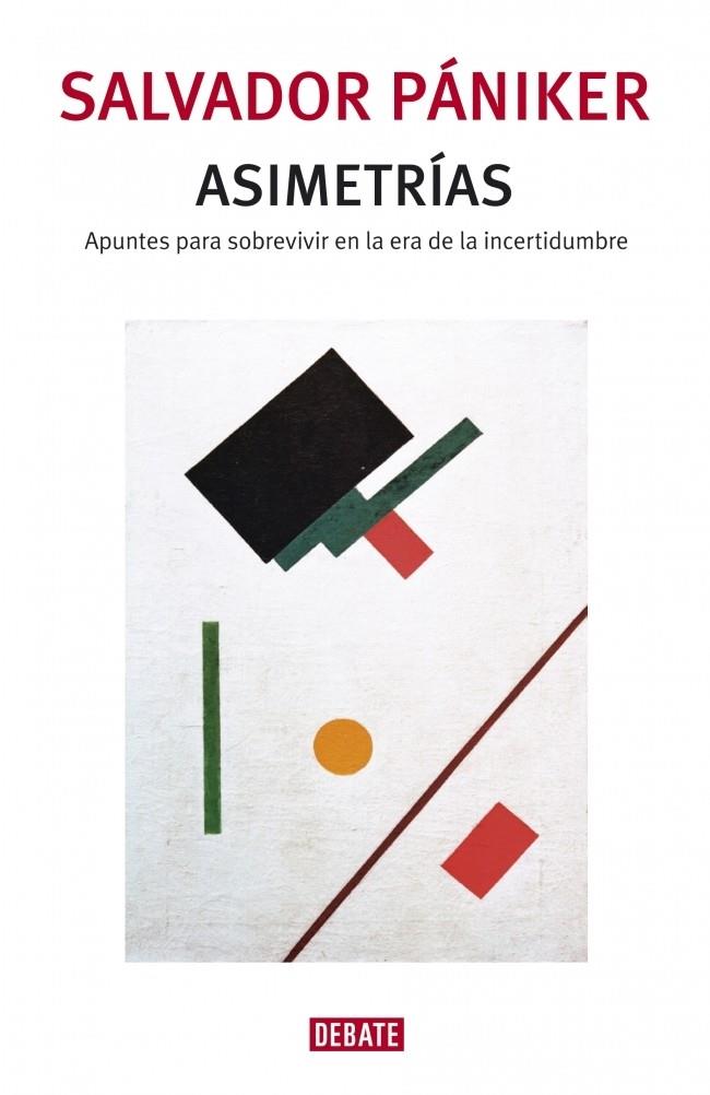 ASIMETRIAS.APUNTES PARA SOBREVIVIR EN LA ERA DE LA INCERTIDU | 9788483068069 | PANIKER,SALVADOR | Llibreria La Puça | Llibreria online d'Arsèguel - Comprar llibres en català online - Llibres Andorra i Pirineu