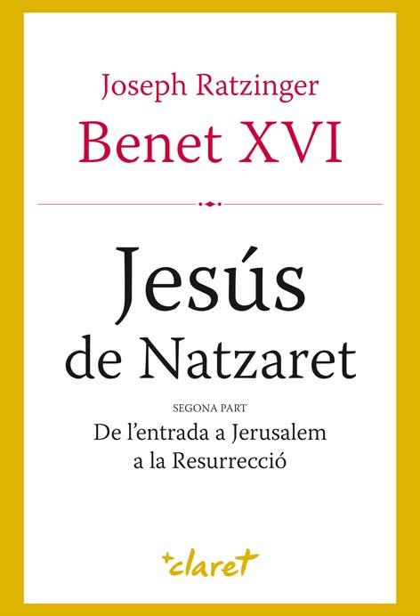 JESUS DE NATZARET.SEGONA PART.DE L'ENTRADA A JERUSALEM A LA RESURRECCIO | 9788498462067 | RATZINGER,JOSEPH | Llibreria La Puça | Llibreria online d'Arsèguel - Comprar llibres en català online - Llibres Andorra i Pirineu