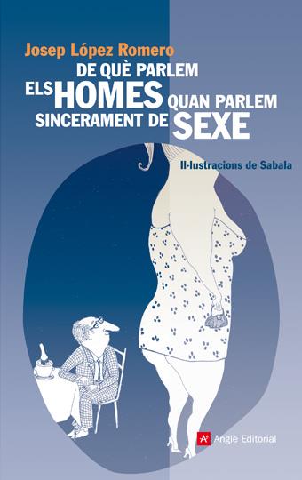 DE QUE PARLEM ELS HOMES QUAN PARLEM SINCERAMENT DE SEXE | 9788496970359 | LOPEZ ROMERO,JOSEP | Llibreria La Puça | Llibreria online d'Arsèguel - Comprar llibres en català online - Llibres Andorra i Pirineu