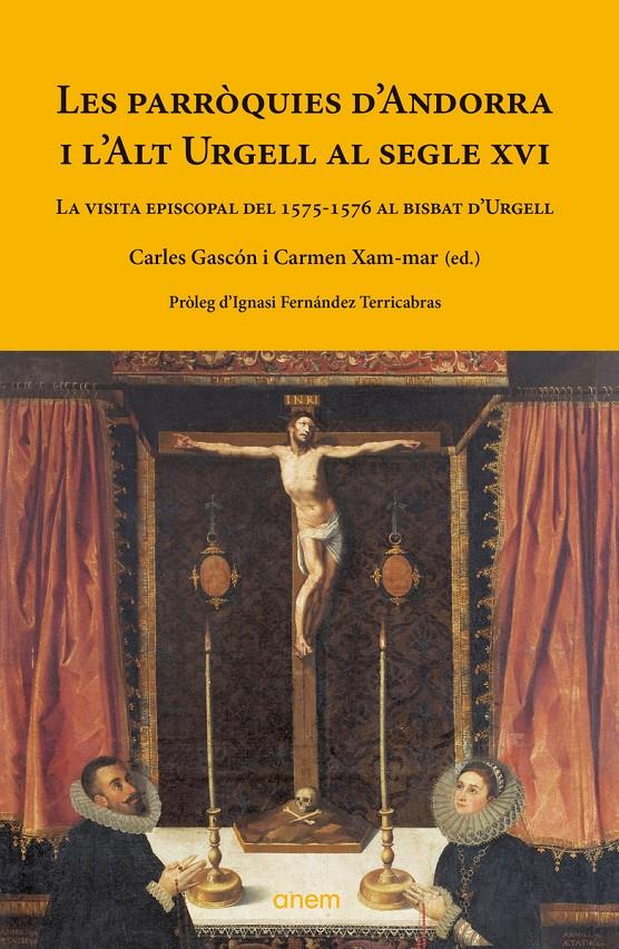 LES PARRÒQUIES D'ANDORRA I DE L'ALT URGELL AL SEGLE XVI | 9788418865176 | GASCÓN, CARLES - XAM-MAR, CARMEN | Llibreria La Puça | Llibreria online d'Andorra - Comprar llibres en català online - Llibres Andorra i Pirineu