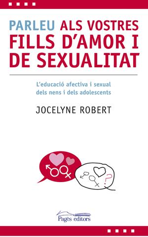 PARLEU ALS VOSTRES FILLS D'AMOR I DE SEXUALITAT | 9788497796606 | ROBERT,JOCELYNE | Llibreria La Puça | Llibreria online d'Arsèguel - Comprar llibres en català online - Llibres Andorra i Pirineu