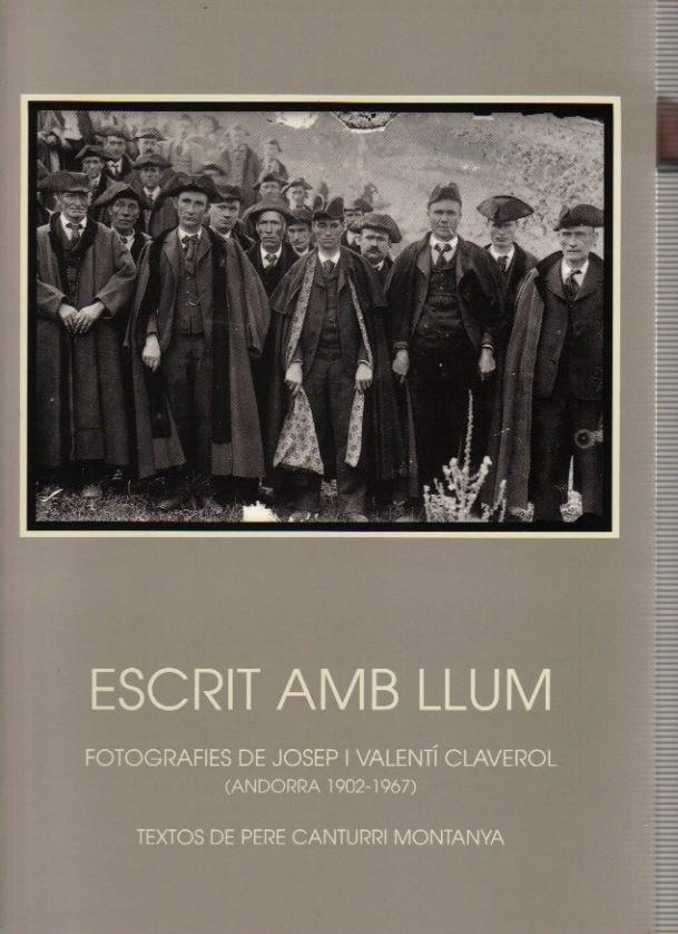 ESCRIT AMB LLUM. FOTOGRAFIES DE JOSEP I VALENTÍ CLAVEROL. ANDORRA 1902-1967 | 9789992001943 | CLAVEROL, VALENTÍ I JOSEP | Llibreria La Puça | Llibreria online d'Arsèguel - Comprar llibres en català online - Llibres Andorra i Pirineu