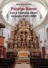 PAISATGE BARROC. L'ART A CATALUNYA DURANT ELS SEGLES XVII I XVIII | 9788417116774 | GARGANTÉ LLANES, MARIA | Llibreria La Puça | Llibreria online d'Andorra - Comprar llibres en català online - Llibres Andorra i Pirineu