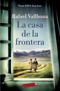 LA CASA DE LA FRONTERA | 9788417420178 | VALLBONA, RAFAEL | Llibreria La Puça | Llibreria online d'Arsèguel - Comprar llibres en català online - Llibres Andorra i Pirineu