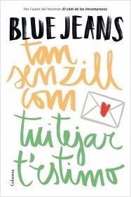 TAN SENZILL COM TUITEJAR T'ESTIMO | 9788466419697 | BLUE JEANS | Llibreria La Puça | Llibreria online d'Arsèguel - Comprar llibres en català online - Llibres Andorra i Pirineu