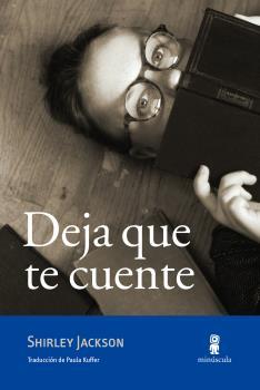 DEJA QUE TE CUENTE | 9788494834820 | JACKSON, SHIRLEY | Llibreria La Puça | Llibreria online d'Arsèguel - Comprar llibres en català online - Llibres Andorra i Pirineu