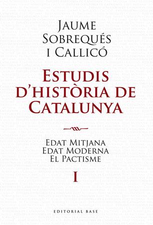 ESTUDIS D'HISTORIA DE CATALUNYA I.EDAT MITJANA,EDAT MODERNA | 9788492437191 | SOBREQUES I CALLICO,JAUME | Llibreria La Puça | Llibreria online d'Arsèguel - Comprar llibres en català online - Llibres Andorra i Pirineu
