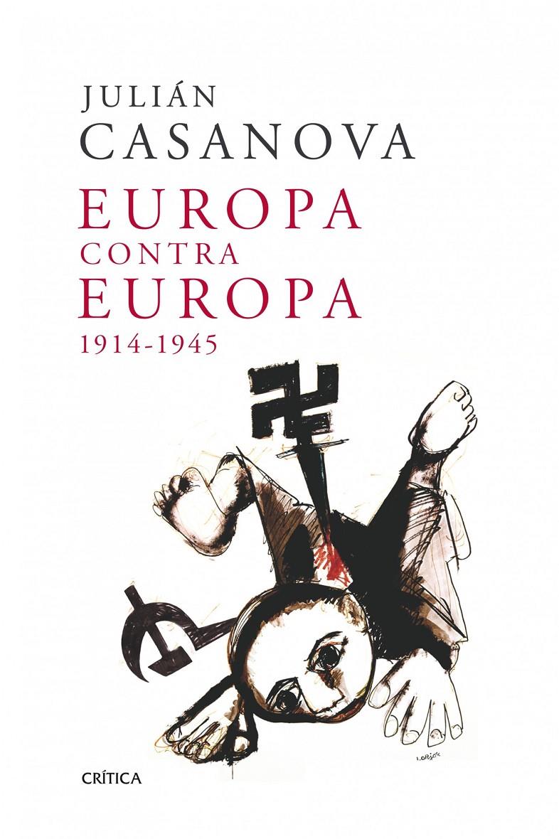 EUROPA CONTRA EUROPA, 1914-1945 | 9788498921991 | CASANOVA,JULIAN | Llibreria La Puça | Llibreria online d'Arsèguel - Comprar llibres en català online - Llibres Andorra i Pirineu