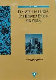 EL CASTELL DE LLORDÀ. UNA HISTÒRIA ESCRITA AMB PEDRES | 9788488294241 | BELLÉS, XAVIER | Llibreria La Puça | Llibreria online d'Andorra - Comprar llibres en català online - Llibres Andorra i Pirineu