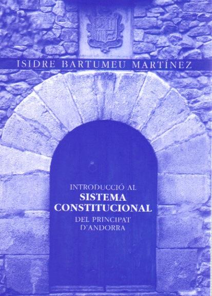 INTRODUCCIO AL SISTEMA CONSTITUCIONAL DEL PRINCIPAT D'ANDORR | 9789992057384 | BARTUMEU MARTINEZ,ISIDRE | Llibreria La Puça | Llibreria online d'Andorra - Comprar llibres en català online - Llibres Andorra i Pirineu