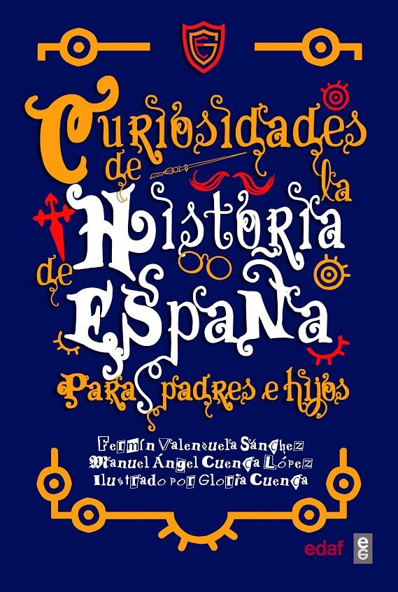 CURIOSIDADES DE LA HISTORIA DE ESPAÑA PARA PADRES E HIJOS | 9788441440579 | VALENZUELA SÁNCHEZ, FERMÍN / CUENCA LÓPEZ, MANUEL ÁNGEL | Llibreria La Puça | Llibreria online d'Arsèguel - Comprar llibres en català online - Llibres Andorra i Pirineu