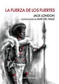 FUERZA DE LOS FUERTES, LA | 9788494100697 | LONDON, JACK | Llibreria La Puça | Llibreria online d'Arsèguel - Comprar llibres en català online - Llibres Andorra i Pirineu