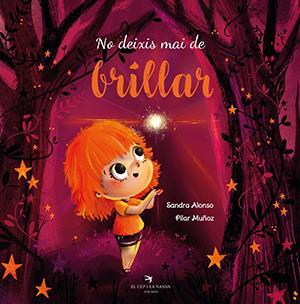 NO DEIXIS MAI DE BRILLAR | 9788417756574 | ALONSO VILLAR, SANDRA / MUÑOZ JUEZ, PILAR | Llibreria La Puça | Llibreria online d'Arsèguel - Comprar llibres en català online - Llibres Andorra i Pirineu