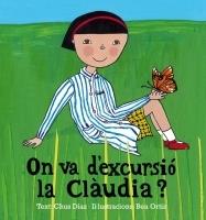 ON VA D'EXCURSIO LA CLAUDIA? | 9789992053492 | DIAZ,CHUS ORTIZ,BEA | Llibreria La Puça | Llibreria online d'Arsèguel - Comprar llibres en català online - Llibres Andorra i Pirineu