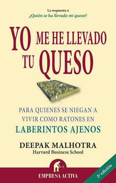YO ME HE LLEVADO TU QUESO: PARA QUIENES SE NIEGAN A VIVIR COMO RA TONES EN LABERINTOS AJENOS | 9788492452811 | MALHOTRA,DEEPAK | Llibreria La Puça | Llibreria online d'Arsèguel - Comprar llibres en català online - Llibres Andorra i Pirineu