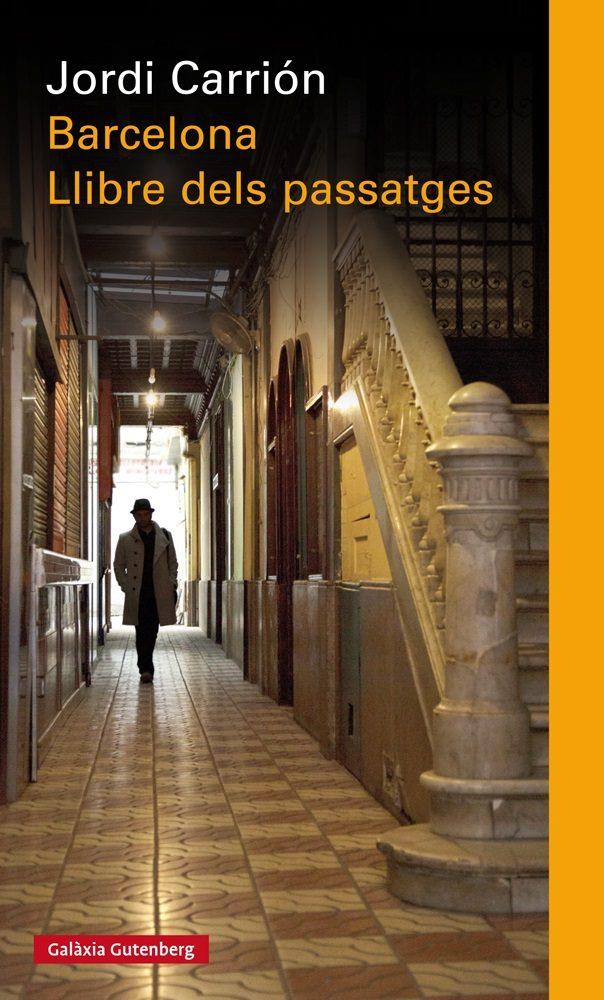 BARCELONA. LLIBRE DELS PASSATGES | 9788481095715 | CARRIÓN, JORDI | Llibreria La Puça | Llibreria online d'Arsèguel - Comprar llibres en català online - Llibres Andorra i Pirineu
