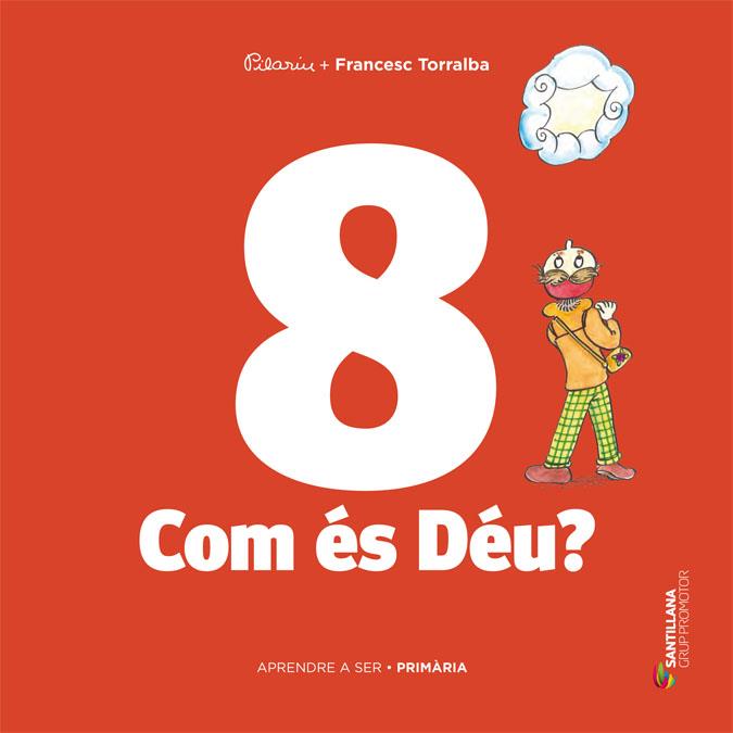 APRENDRE A SER 8. COM ES DEU? | 9788490478189 | TORRALBA, FRANCESC | Llibreria La Puça | Llibreria online d'Arsèguel - Comprar llibres en català online - Llibres Andorra i Pirineu