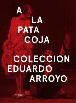 A LA PATA COJA.COLECCIÓN EDUARDO ARROYO | 9788417048075 | ARROYO, EDUARDO | Llibreria La Puça | Llibreria online d'Arsèguel - Comprar llibres en català online - Llibres Andorra i Pirineu