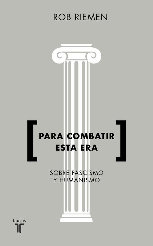 PARA COMBATIR ESTA ERA. CONSIDERACIONES SOBRE EL FASCISMO Y EL HUMANISMO | 9788430619238 | RIEMEN, ROB | Llibreria La Puça | Llibreria online d'Arsèguel - Comprar llibres en català online - Llibres Andorra i Pirineu