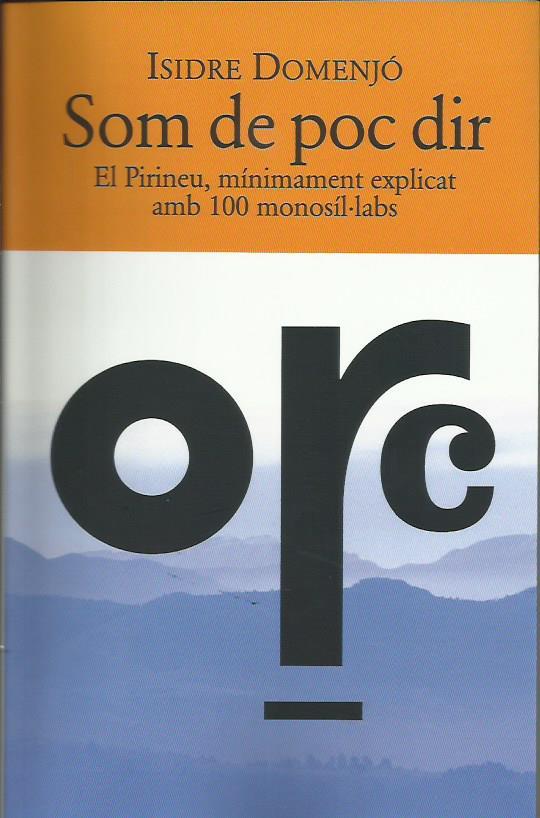 SOM DE POC DIR. EL PIRINEU MÍNIMAMENT EXPLICAT AMB 100 MONOSÍL.LABS | 9788494922985 | DOMENJÓ,ISIDRE | Llibreria La Puça | Llibreria online d'Andorra - Comprar llibres en català online - Llibres Andorra i Pirineu