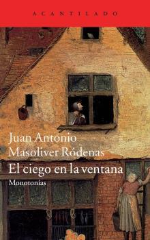 CIEGO EN LA VENTANA, EL. MONOTONÍAS | 9788416011230 | MASOLIVER RODENAS, JUAN A. | Llibreria La Puça | Llibreria online d'Arsèguel - Comprar llibres en català online - Llibres Andorra i Pirineu