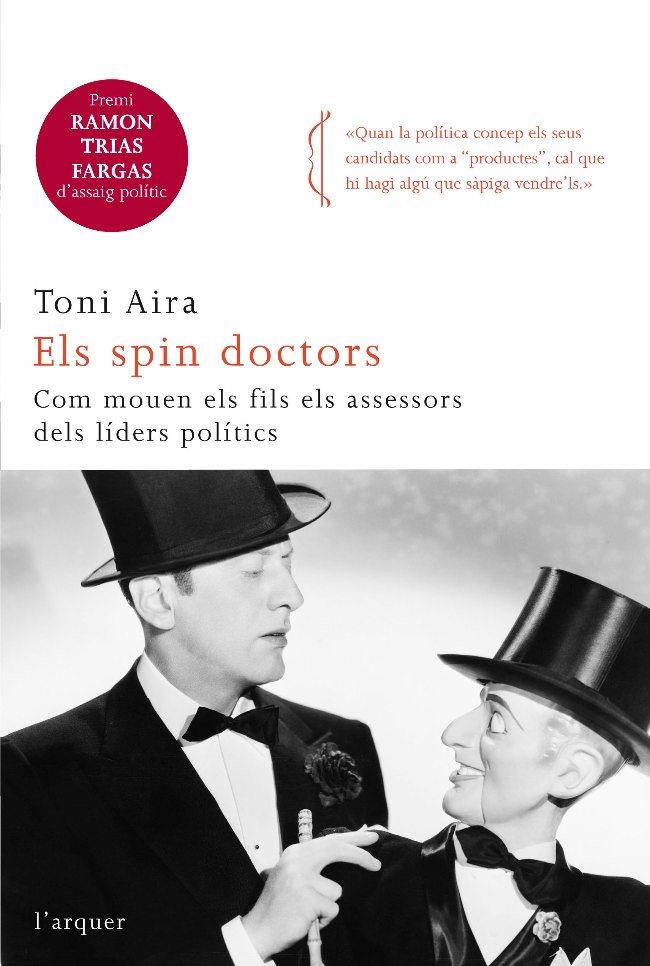 SPIN DOCTORS,ELS.COM MOUEN ELS FILS ELS ASSESSORS DELS LIDER | 9788466410366 | AIRA,TONI | Llibreria La Puça | Llibreria online d'Arsèguel - Comprar llibres en català online - Llibres Andorra i Pirineu