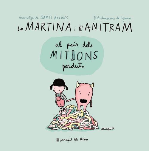 MARTINA I L'ANITRAM AL PAÍS DELS MITJONS PERDUTS, LA | 9788416223855 | BALMES, SANTI | Llibreria La Puça | Llibreria online d'Arsèguel - Comprar llibres en català online - Llibres Andorra i Pirineu